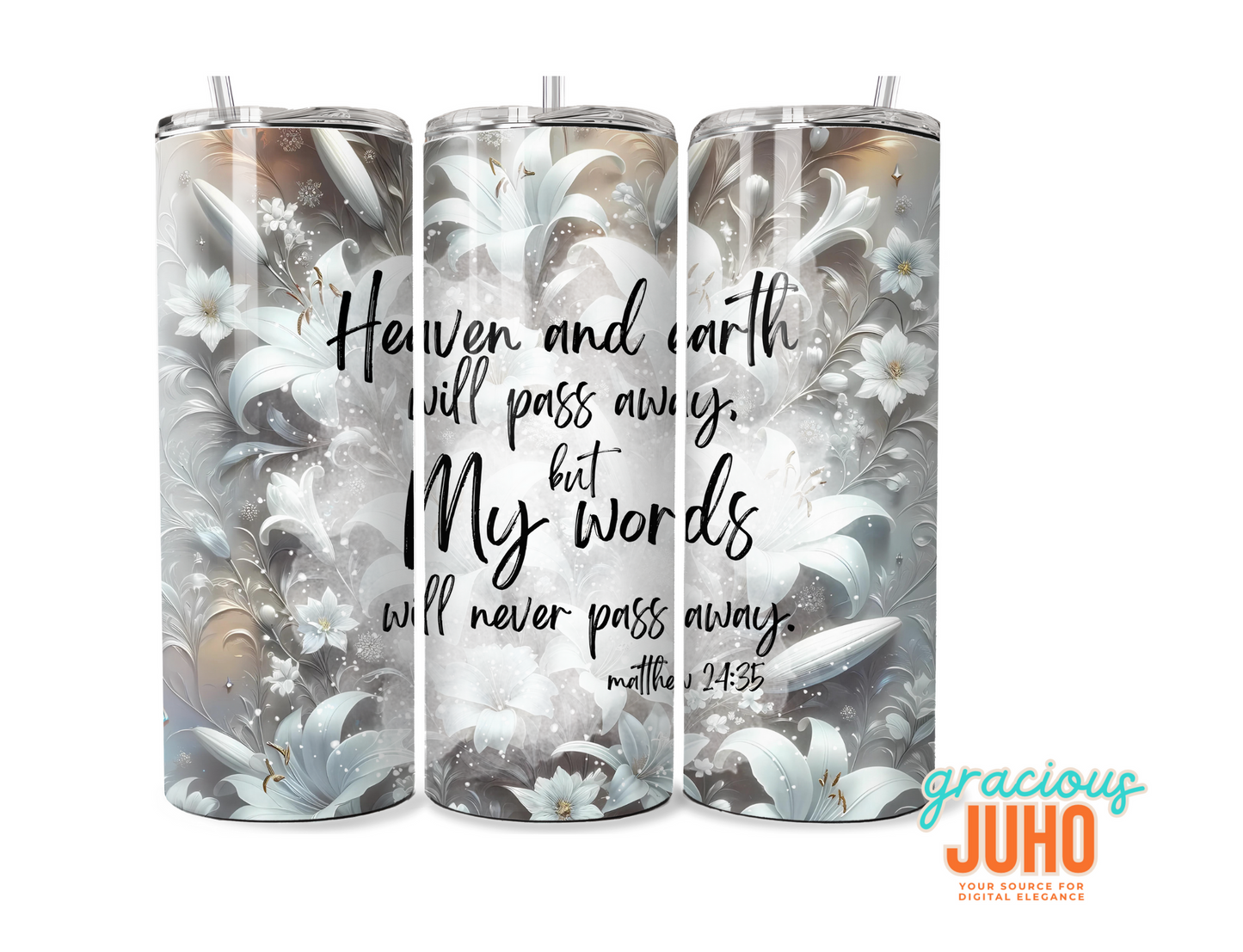 christian heaven and earth will pass away but my Words never pass away   tumbler wrap