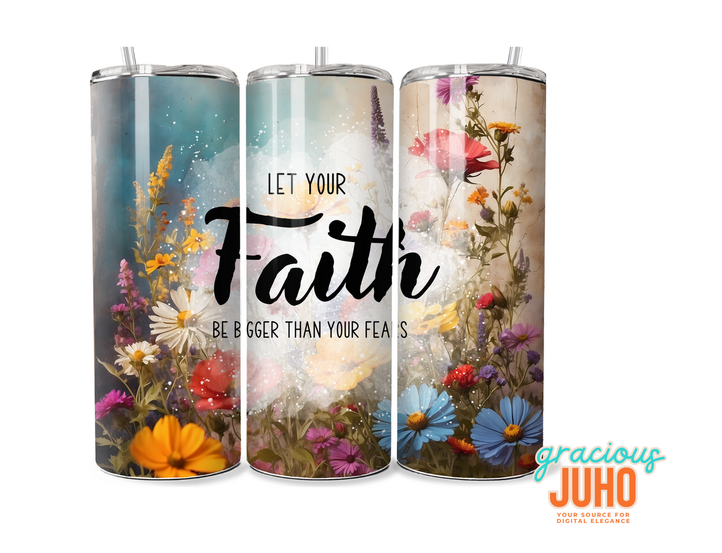 Faith bigger than your fears  tumbler design