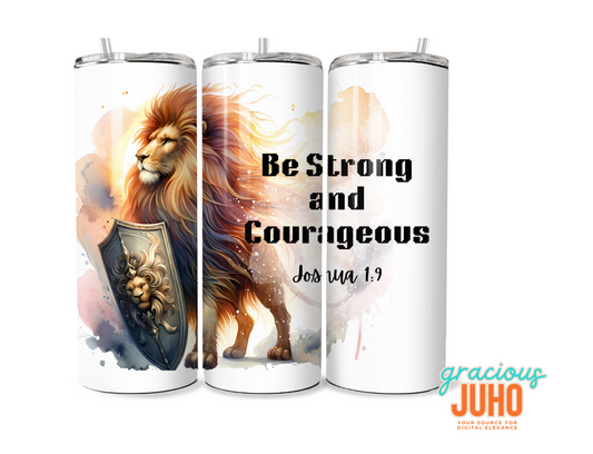 Be strong and courages  tumbler design